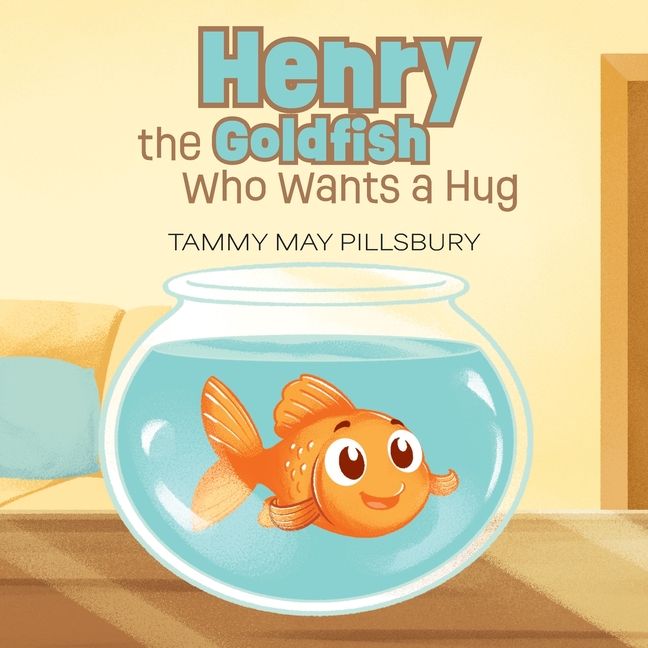 Henry the Goldfish Who Wants a Hug