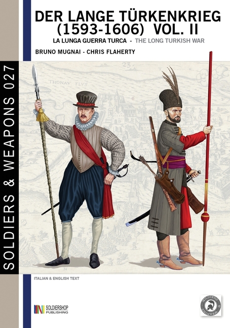 Der lange Türkenkrieg (1593 - 1606) vol. II: la lunga Guerra turca - The long Turkish war