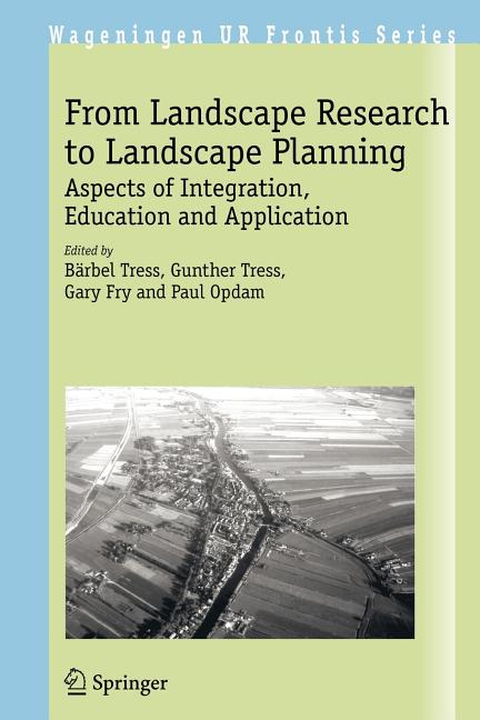 From Landscape Research to Landscape Planning: Aspects of Integration, Education and Application