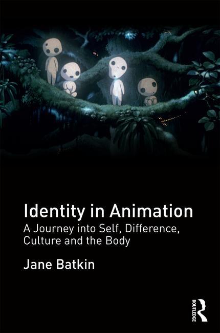 Identity in Animation: A Journey Into Self, Difference, Culture and the Body