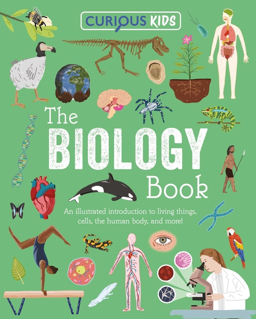 Curious Kids: The Biology Book: Discover the Wondrous Living World!