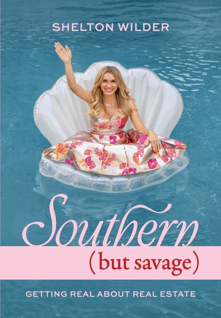 Southern but Savage: Getting Real About Real Estate