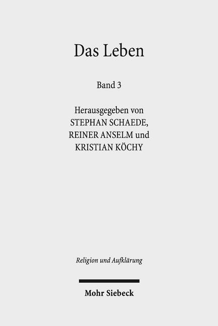 Das Leben: Historisch-Systematische Studien Zur Geschichte Eines Begriffs. Band 3