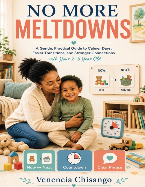 No More Meltdowns: Simple, gentle ways to handle tantrums and stay calm