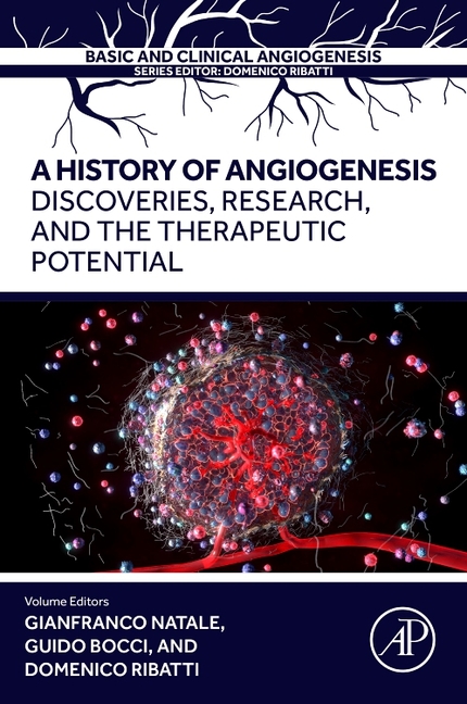 A History of Angiogenesis: Discoveries, Research and the Therapeutic Potential