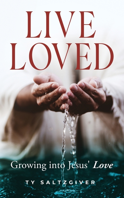 Live Loved: Growing into Jesus' Love