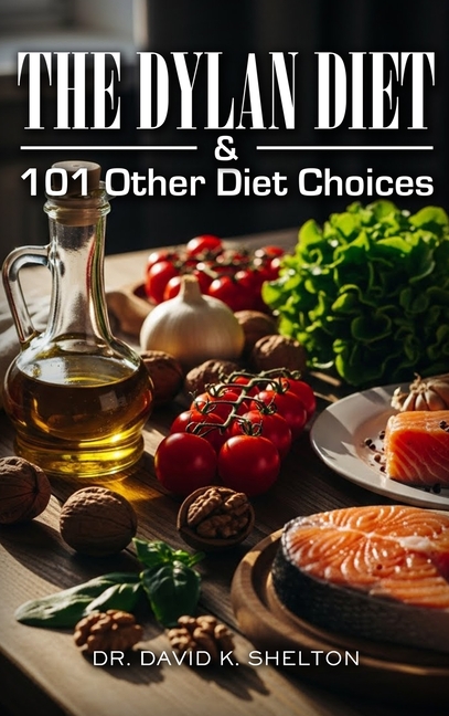 The Dylan Diet & 101 Other Diet Choices
