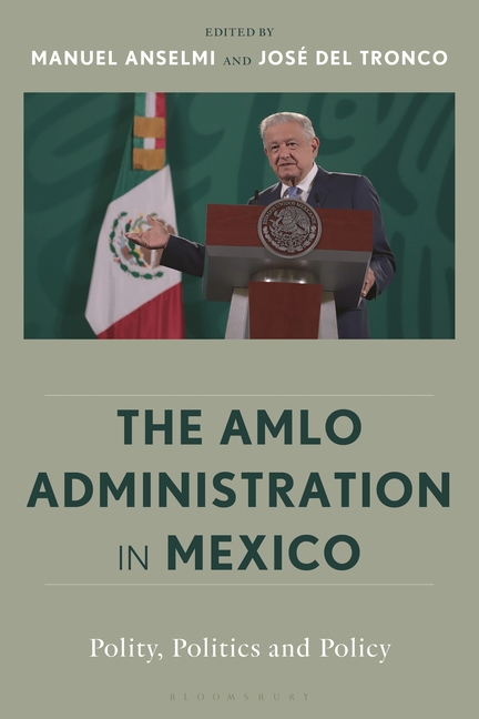 The Amlo Administration in Mexico: Polity, Politics, and Policy