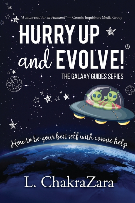 Hurry Up and Evolve!(R): How to Be Your Best Self with Cosmic Help