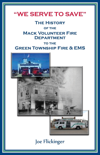 "We Serve to Save": The History of the Mack Volunteer Fire Department to the Green Township Fire and EMS