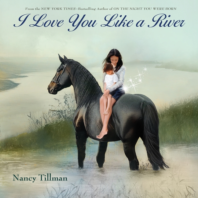 I Love You Like a River: Celebrating Love, Family, and Milestones for Baby Showers, Birthdays, Graduation