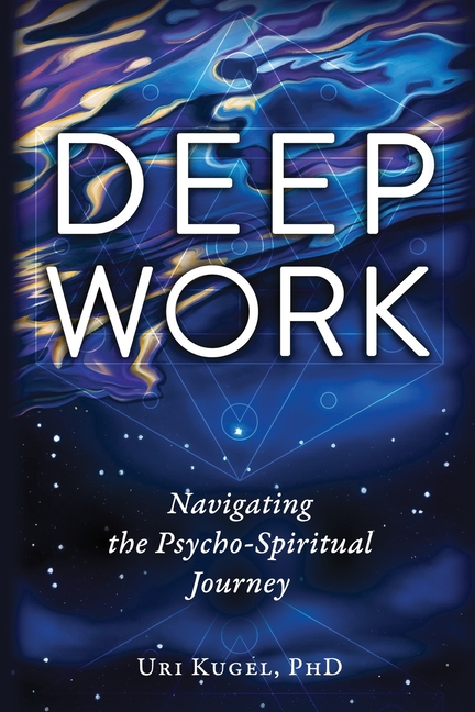 Deep Work: Navigating the Psycho-Spiritual Journey