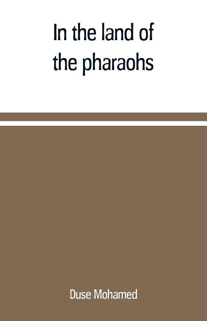 In the land of the pharaohs: a short history of Egypt from the fall of Ismail to the assassination of Boutros Pasha
