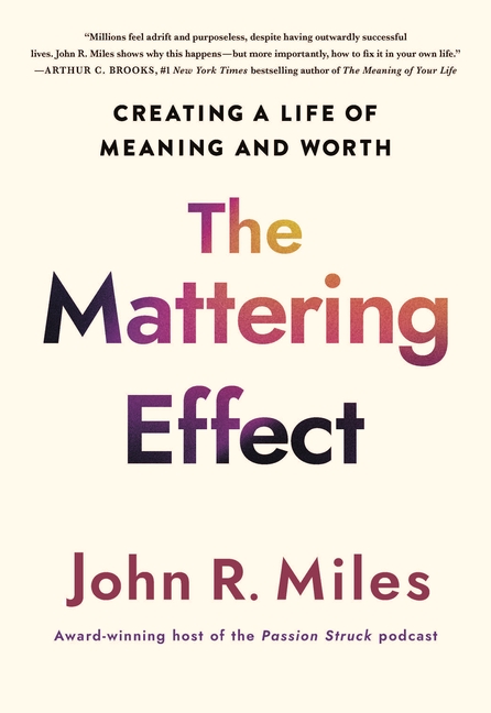 The Mattering Effect: Creating a Life of Meaning and Worth