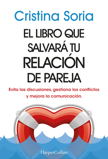 El Libro Que Salvará Tu Relación de Pareja: (The Book That Will Save Your Relationship - Spanish Edition) Evita Las Discusiones, Gestiona Los Conflict