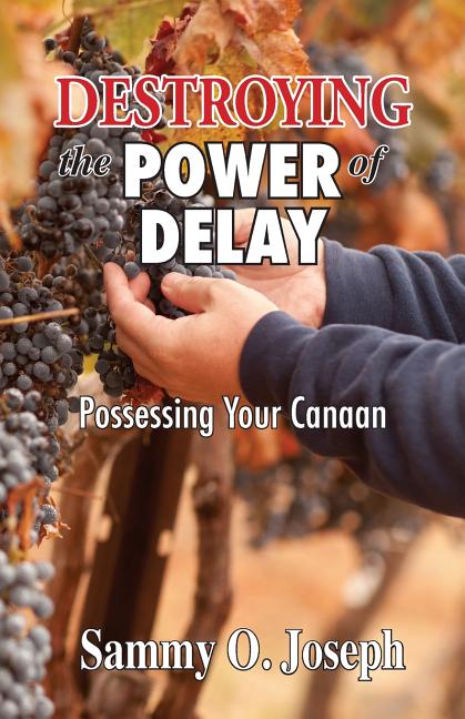 Destroying the Power of Delay: Possessing Your Canaan