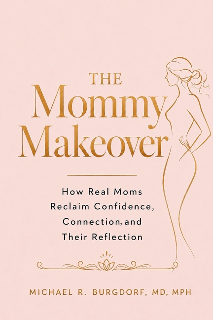 The Mommy Makeover: How Real Moms Reclaim Confidence, Connection, and Their Reflection