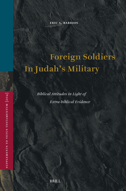 Foreign Soldiers in Judah's Military: Biblical Attitudes in Light of Extra-Biblical Evidence