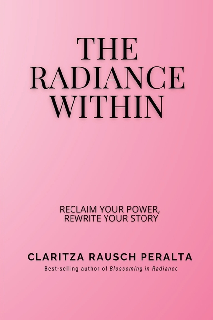 The Radiance Within: Reclaim your power, Rewrite your story