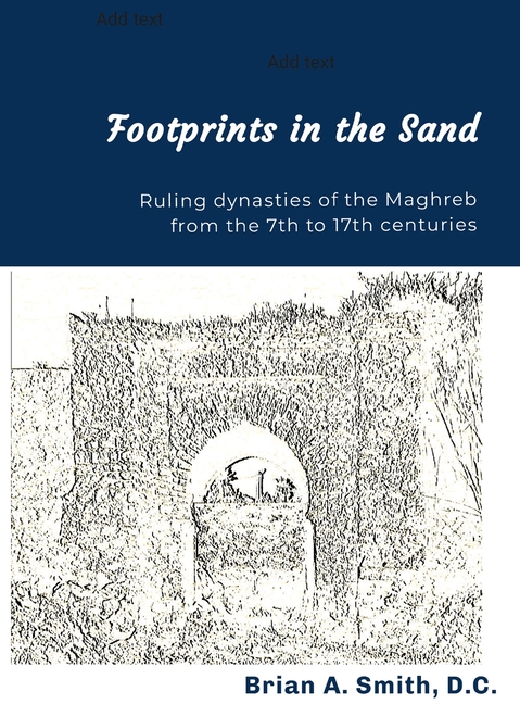 Footprints in the Sand: Ruling Dynasties of the Maghreb from the 7th to 17th centuries