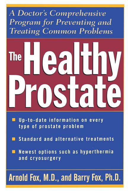 The Healthy Prostate: A Doctor's Comprehensive Program for Preventing and Treating Common Problems