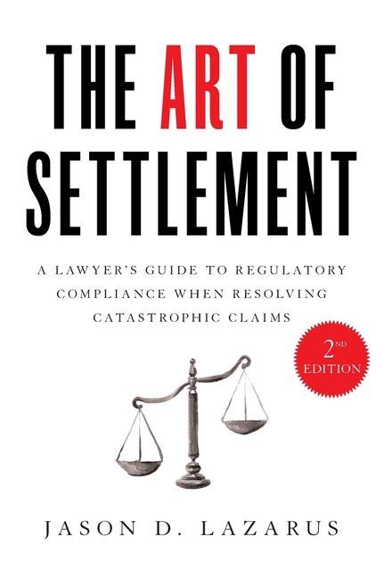 The Art of Settlement: A Lawyer's Guide to Regulatory Compliance when Resolving Catastrophic Claims