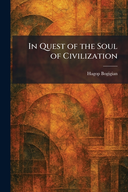In Quest of the Soul of Civilization
