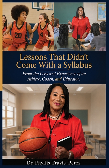 Lessons That Didn't Come With a Syllabus: From the Lens and Experience of an Athlete, Coach, and Educator