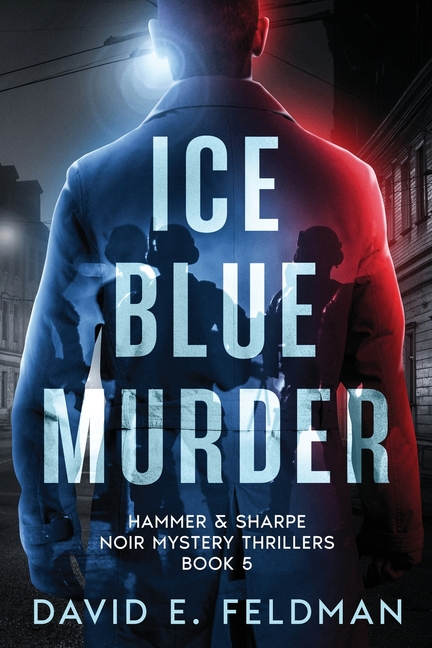 Ice Blue Murder: Hammer & Sharpe Noir Mystery Thrillers, Book 5