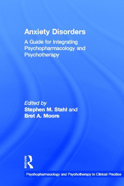 Anxiety Disorders: A Guide for Integrating Psychopharmacology and Psychotherapy