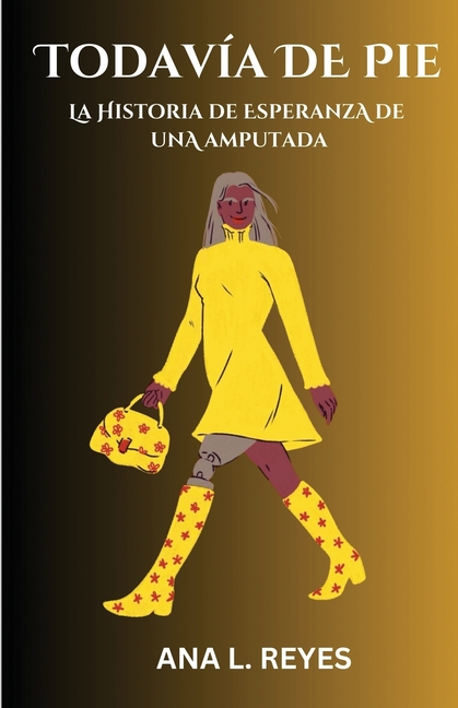 Todavía de Pie: La Historia De Esperanza De Una Amputada