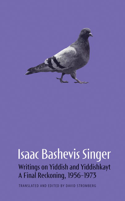 Isaac Bashevis Singer: Writings on Yiddish and Yiddishkayt: A Final Reckoning, 1956-1973 Volume 3