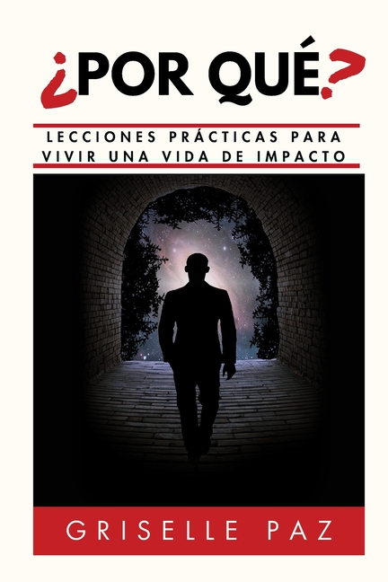 ¿Por qué?: Lecciones Prácticas Para Vivir Una Vida De Impacto