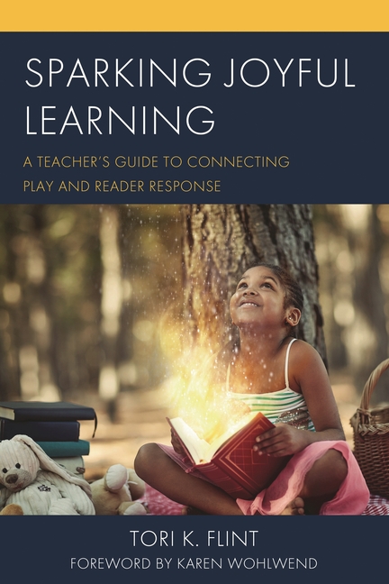 Sparking Joyful Learning: A Teacher's Guide to Connecting Play and Reader Response