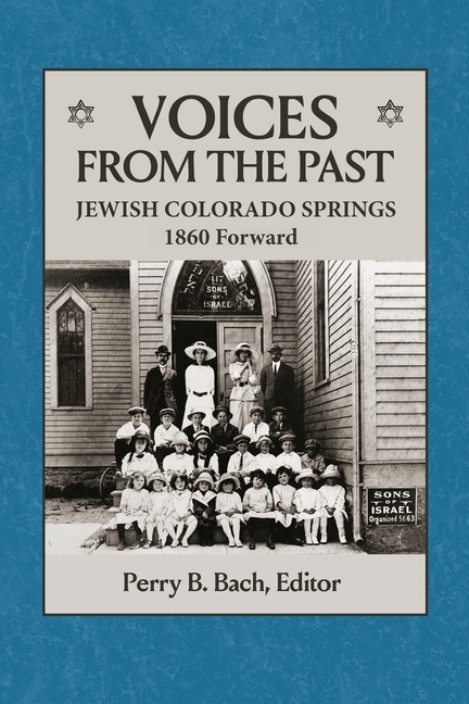 Voices From The Past: Jewish Colorado Springs 1860 Forward
