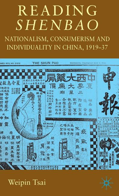 Reading Shenbao: Nationalism, Consumerism and Individuality in China 1919-37
