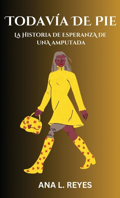 Todavía de Pie: La Historia De Esperanza De Una Amputada