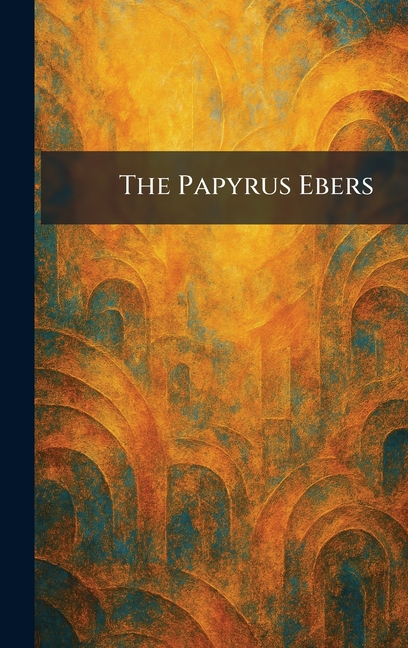 The Papyrus Ebers