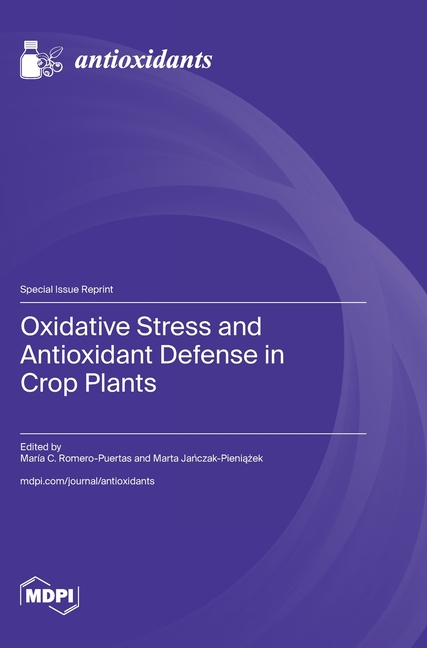 Oxidative Stress and Antioxidant Defense in Crop Plants