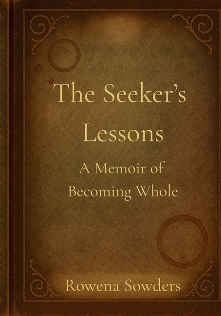 The Seeker's Lessons: A Memoir of Becoming Whole