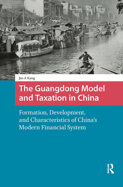 The Guangdong Model and Taxation in China: Formation, Development, and Characteristics of China's Modern Financial System