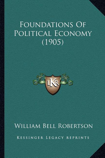 Foundations Of Political Economy (1905)