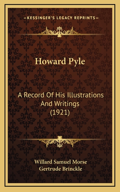 Howard Pyle: A Record Of His Illustrations And Writings (1921)