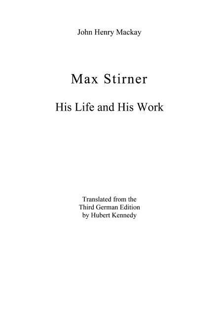 Max Stirner: His Life and His Work