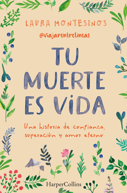 Tu Muerte Es Vida (Your Death Is Life): Una Historia de Confianza, Superación Y Amor Eterno (a Story of Trust, Overcoming and Eternal Love)