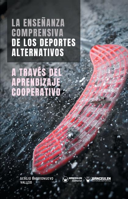 La Enseñanza comprensiva de los Deportes Alternativos a través del Aprendizaje Cooperativo