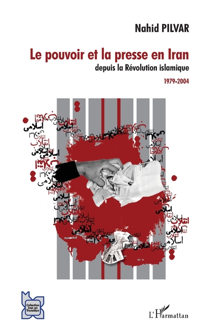 Le pouvoir et la presse en Iran depuis la Révolution islamique: 1979-2004