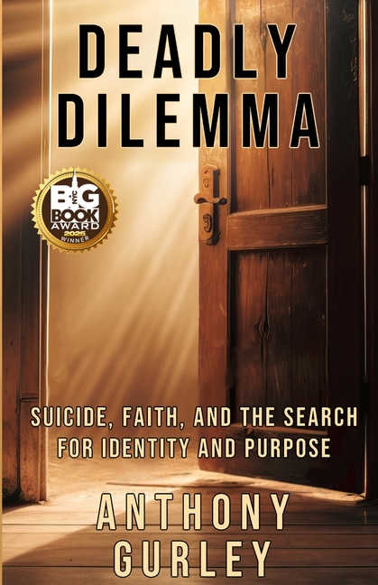 Deadly Dilemma: Suicide, Faith, and the Search for Identity and Purpose