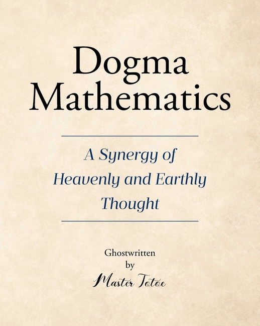 Dogma Mathematics: A Synergy of Heavenly and Earthly Thought