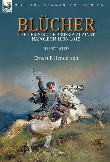 Blücher: the Uprising of Prussia Against Napoleon 1806-1815